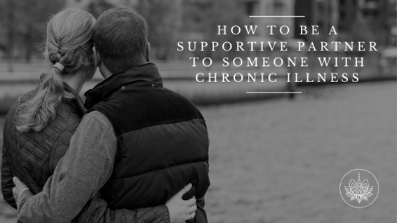 How to be a Supportive Partner to Someone with Chronic Illness