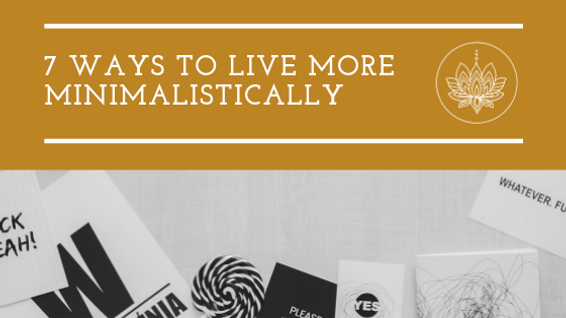 7 Ways to Live More Minimalistically